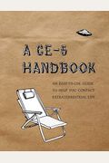 A Ce-5 Handbook: An Easy-To-Use Guide To Help You Contact Extraterrestrial Life