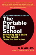 The Portable Film School: Everything You'd Learn In Film School Without Ever Going To Class