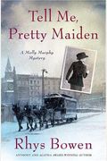 Tell Me, Pretty Maiden (Molly Murphy Mysteries)