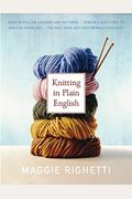 Knitting In Plain English: The Only Book Any Knitter Will Ever Need