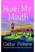 Hush My Mouth: A Southern Fried Mystery (Southern Fried Mysteries Featuring Avery Andrews)