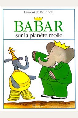 Babar Sur la Planete Molle Babar Sur la Planete Molle