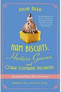Ham Biscuits, Hostess Gowns, And Other Southern Specialties: An Entertaining Life With Recipes