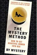 The Mystery Method: How To Get Beautiful Women Into Bed