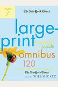 The New York Times Large-Print Crossword Puzzle Omnibus, Volume 7: 120 Large-Print Puzzles From The Pages Of The New York Times