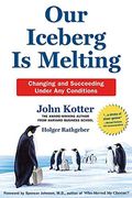 Our Iceberg Is Melting: Changing And Succeeding Under Any Conditions