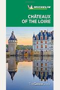 Michelin Green Guide Chateaux Of The Loire: (Travel Guide)