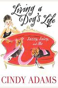 Living A Dog's Life: Jazzy, Juicy, And Me