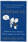 Just Say Nu: Yiddish For Every Occasion (When English Just Won't Do)
