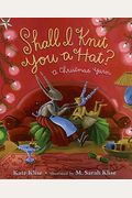 Shall I Knit You A Hat?: A Christmas Yarn