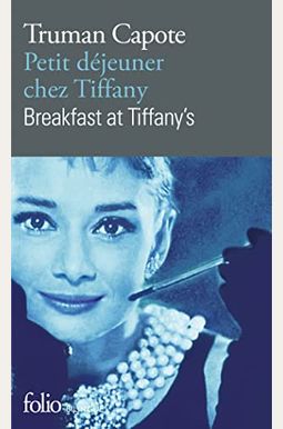 Petit Dejeuner Chez Tiffany / Breakfast At Tiffany's (Folio Bilingue) (French Edition) Petit Dejeuner Chez Tiffany / Breakfast At Tiffany's (Folio Bilingue) (French Edition)