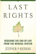 Last Rights: Rescuing The End Of Life From The Medical System