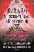 My Big Fat Supernatural Honeymoon: A Collection Of New Short Stories