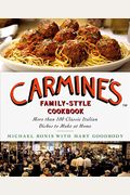 Carmine's Family-Style Cookbook: More Than 100 Classic Italian Dishes To Make At Home