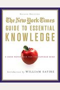 The New York Times Guide To Essential Knowledge, Second Edition: A Desk Reference For The Curious Mind