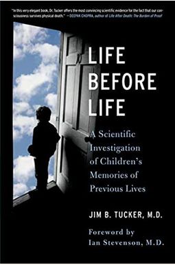 Life Before Life: Children's Memories of Previous Lives Life Before Life: Children's Memories of Previous Lives