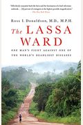 The Lassa Ward: One Man's Fight Against One Of The World's Deadliest Diseases