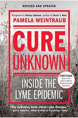 Cure Unknown: Inside The Lyme Epidemic Cure Unknown: Inside The Lyme Epidemic