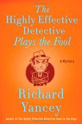The Highly Effective Detective Plays The Fool: A Mystery