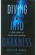 Diving Into Darkness: A True Story Of Death And Survival