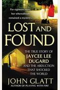 Lost and Found: The True Story of Jaycee Lee Dugard and the Abduction that Shocked the World
