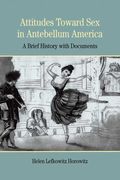 Attitudes Toward Sex in Antebellum America: A Brief History with Documents