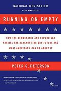 Running On Empty: How The Democratic And Republican Parties Are Bankrupting Our Future And What Americans Can Do About It