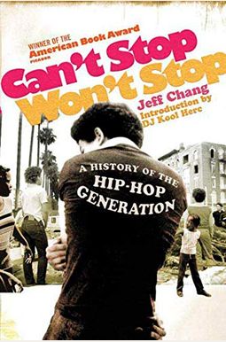 Can't Stop Won't Stop: A History Of The Hip-Hop Generation Can't Stop Won't Stop: A History Of The Hip-Hop Generation