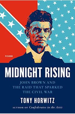 Midnight Rising: John Brown And The Raid That Sparked The Civil War Midnight Rising: John Brown And The Raid That Sparked The Civil War