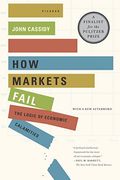 How Markets Fail: The Logic Of Economic Calamities