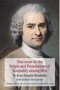 Discourse On The Origin And Foundations Of Inequality Among Men: By Jean-Jacques Rousseau With Related Documents
