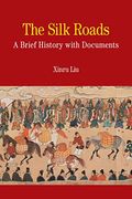 The Silk Roads: A Brief History With Documents