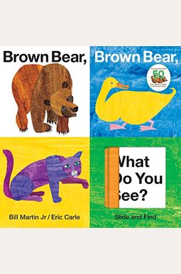 Brown Bear, Brown Bear, What Do You See? Brown Bear, Brown Bear, What Do You See?