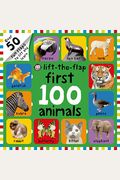 First 100 Animals Lift-The-Flap: Over 50 Fun Flaps to Lift and Learn