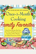 Once-A-Month Cooking Family Favorites, More Great Recipes That Save You Time And Money From The Inve
