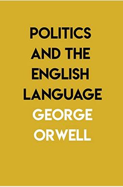 Politics And The English Language: By George Orwell Hardcover Book Politics And The English Language: By George Orwell Hardcover Book