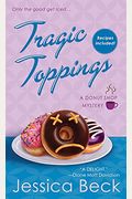 Tragic Toppings: A Donut Shop Mystery (Donut Shop Mysteries)