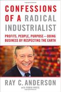 Confessions Of A Radical Industrialist: Profits, People, Purpose--Doing Business By Respecting The Earth