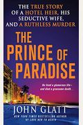 The Prince of Paradise: The True Story of a Hotel Heir, His Seductive Wife, and a Ruthless Murder (St. Martin's True Crime Library)