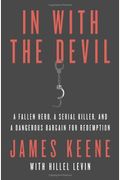 In With The Devil: A Fallen Hero, A Serial Killer, And A Dangerous Bargain For Redemption