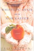 Whistlin' Dixie in a Nor'easter: A Novel (Dixie Series)