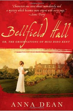 Bellfield Hall: Or, The Observations Of Miss Dido Kent Bellfield Hall: Or, The Observations Of Miss Dido Kent