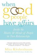 When Good People Have Affairs: Inside The Hearts & Minds Of People In Two Relationships
