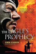 The Eagle's Prophecy: A Novel Of The Roman Army (Eagle Series)