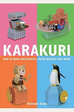 Karakuri: How To Make Mechanical Paper Models That Move Karakuri: How To Make Mechanical Paper Models That Move