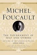 The Government Of Self And Others: Lectures At The CollÃ¨ge De France 1982-1983 (Michel Foucault, Lectures At The CollÃ¨ge De France)