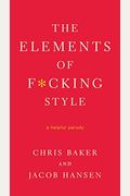 The Elements Of F*Cking Style: A Helpful Parody