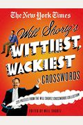 The New York Times Will Shortz's Wittiest, Wackiest Crosswords: 225 Puzzles From The Will Shortz Crossword Collection