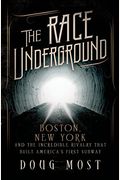 The Race Underground: Boston, New York, And The Incredible Rivalry That Built America's First Subway