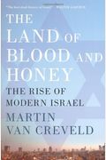 The Land Of Blood And Honey: The Rise Of Modern Israel